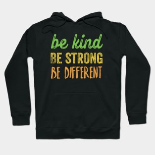 Be kind, be strong, be different Hoodie